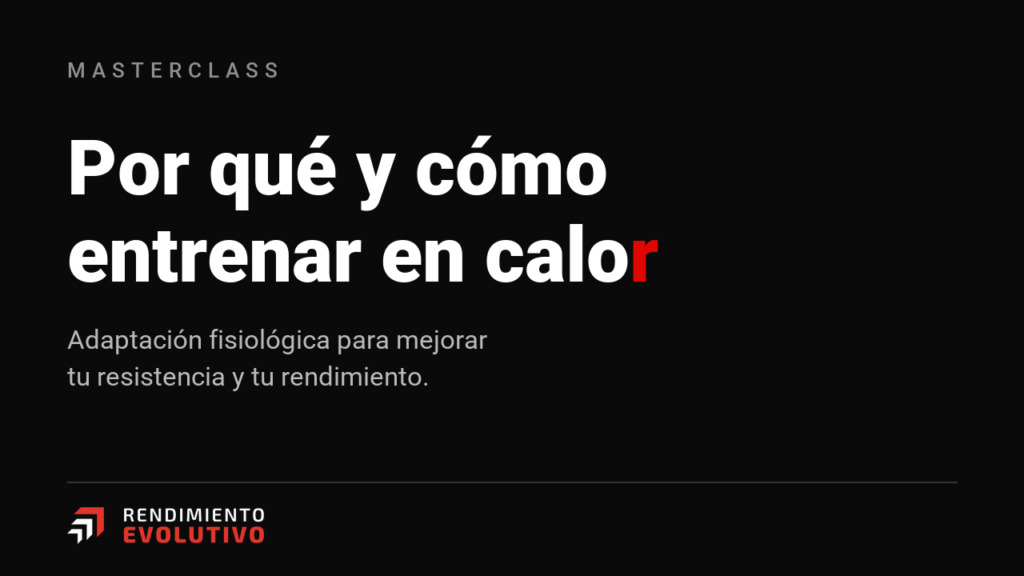 Por qué y cómo entrenar en calor